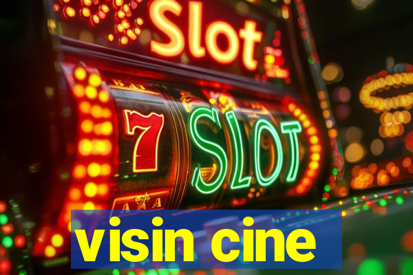 visin cine